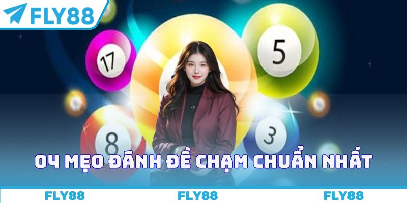 04 mẹo đánh đề chạm chuẩn nhất