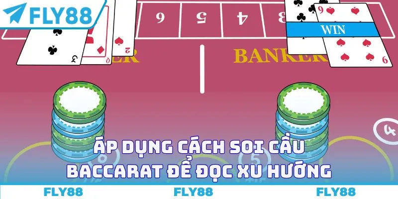 Áp dụng cách soi cầu Baccarat để đọc xu hướng