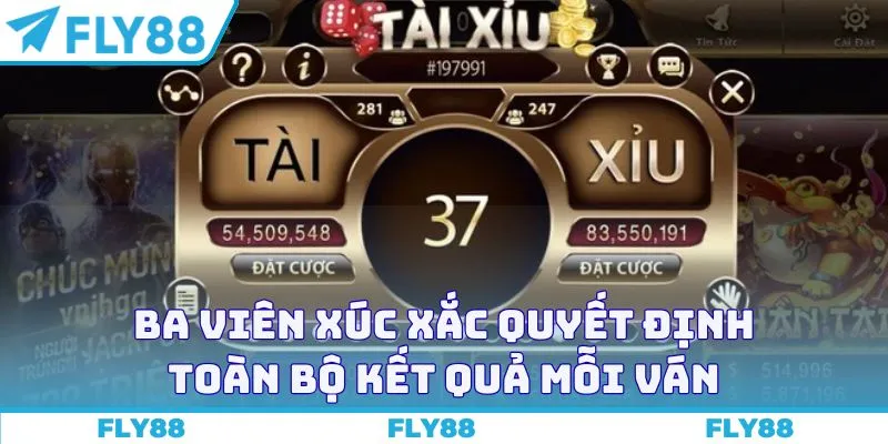 Ba viên xúc xắc quyết định toàn bộ kết quả mỗi ván