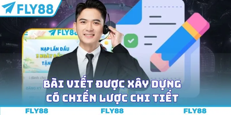 Bài viết được xây dựng có chiến lược chi tiết