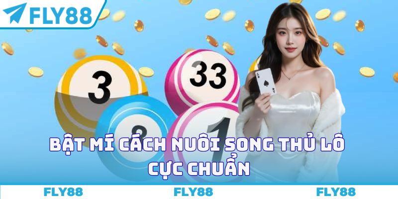 Bật mí cách nuôi song thủ lô cực chuẩn