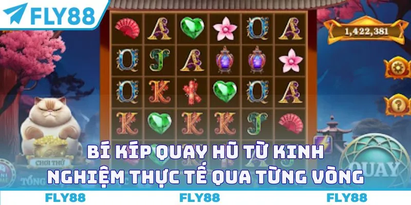 Bí kíp quay hũ từ kinh nghiệm thực tế qua từng vòng