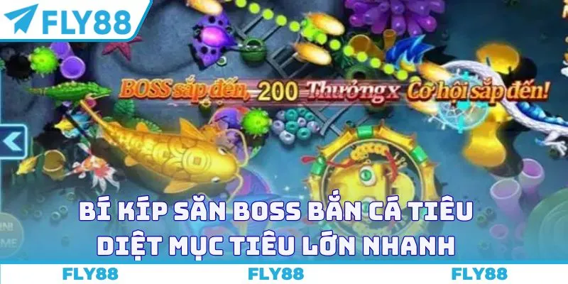 Bí kíp săn boss bắn cá tiêu diệt mục tiêu lớn nhanh