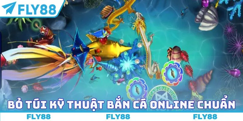 Bỏ túi nhiều kỹ thuật bắn cá online chuẩn