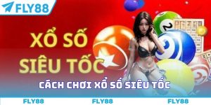 Cách chơi xổ số siêu tốc