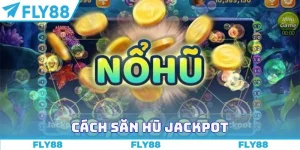 Cách săn hũ Jackpot