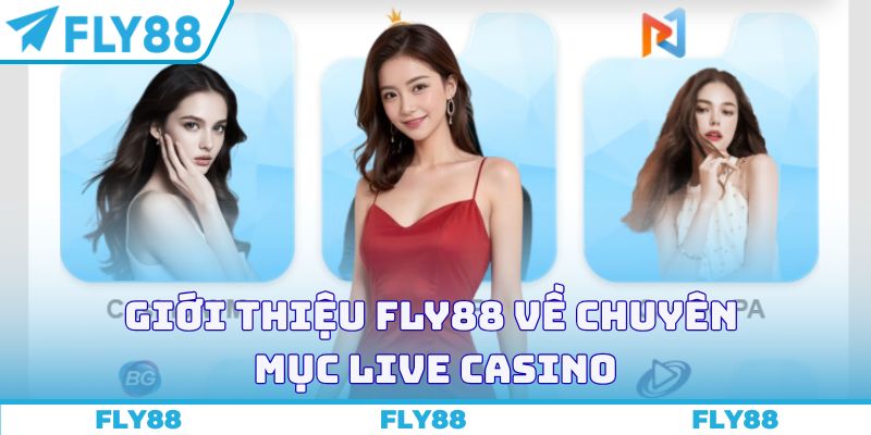Giới thiệu FLY88 về chuyên mục Live casino