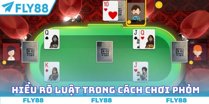 Hiểu rõ luật ở cách chơi phỏm