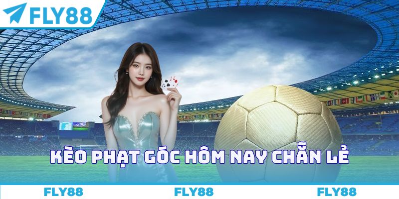 Kèo phạt góc hôm nay chẵn lẻ