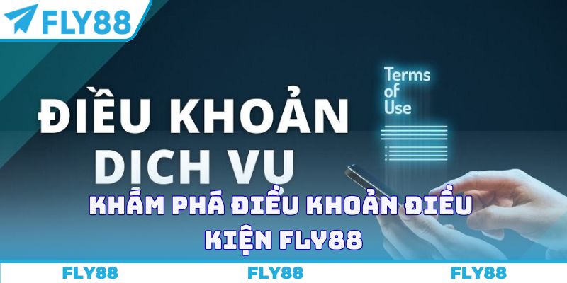 Khám phá điều khoản điều kiện FLY88