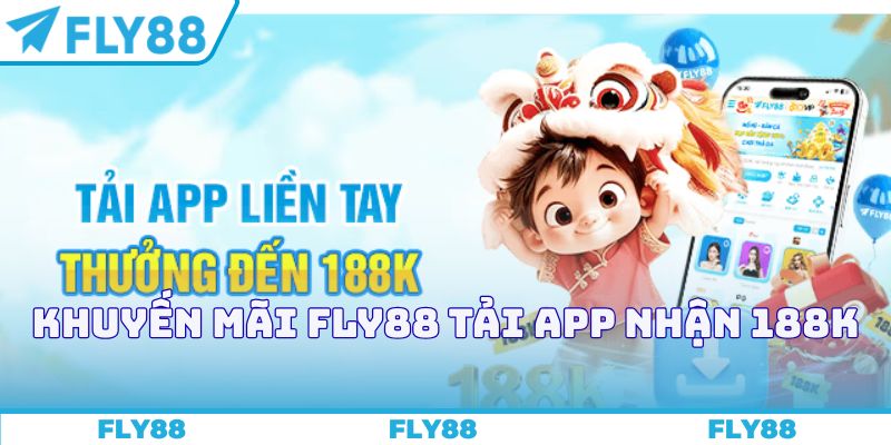 Khuyến mãi FLY88 tải app nhận 188K