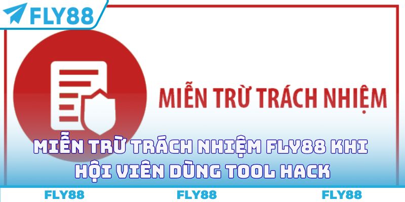 Miễn trừ trách nhiệm FLY88 khi hội viên dùng tool hack