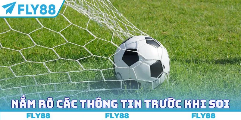 Nắm rõ các thông tin trước khi soi kèo