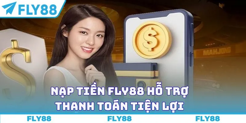 Nạp tiền Fly88 hỗ trợ thanh toán tiện lợi