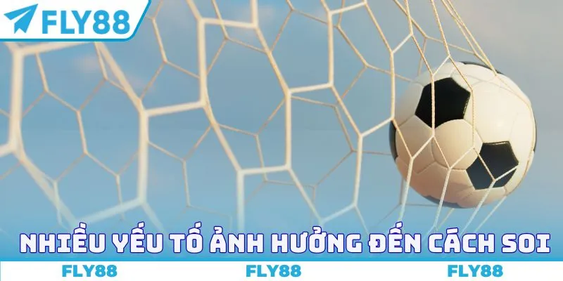 Nhiều yếu tố ảnh hưởng đến cách soi