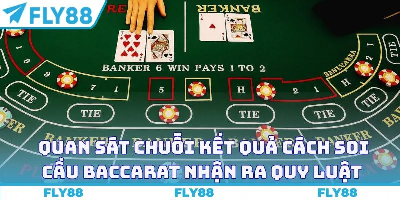Quan sát chuỗi kết quả cách soi cầu Baccarat nhận ra quy luật 