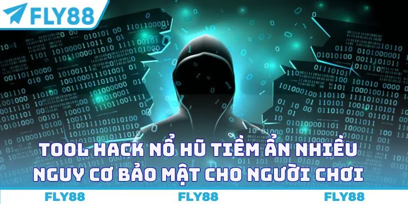 Tool hack nổ hũ tiềm ẩn nhiều nguy cơ bảo mật cho người chơi